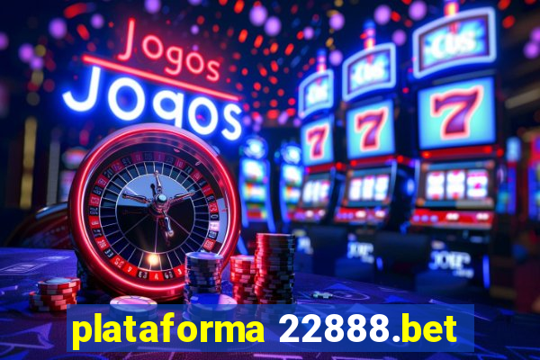 plataforma 22888.bet